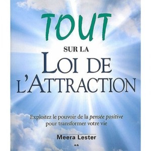 Tout Sur La Loi De L'attraction , Exploitez Le Pouvoir De La Pensee Positive Au Service De Votre Vie - Meera Lester