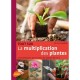 Tout Sur La Multiplication Des Plantes - Kawollek