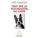 Tout Sur La Psychologie Du Chien - Joel Dehasse