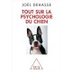 Tout Sur La Psychologie Du Chien - Joel Dehasse