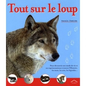 Tout Sur Le Loup - Pascale Cheminee