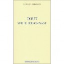 Tout Sur Le Personnage - Collectif