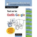 Tout Sur Les Outils Google , Decouvrez La Galaxie Des Services Google - Jean-philippe Elie