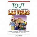 Tout Sur Les Vacances Familiales A Las Vegas , Les Hotels, Les Casinos, Les Restaurants, Les Principales Attractions Familiales