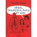 Sego, Francois, Papa Et Moi - Olivier Faure