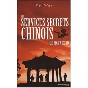 Les Services Secrets Chinois , De Mao Aux J.o. - Roger Faligot