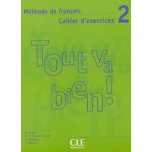 Tout Va Bien Cahier D'exercices 2 Methode De Francais - Auge H
