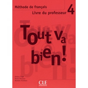 Tout Va Bien ! , Methode De Francais , Livre Du Professeur - Helene Auge , Maria Marquet , Michele Pendanx