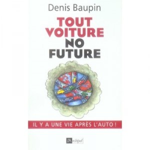 Tout Voiture, No Future , Il Y A Une Vie Apres L'auto - Denis Baupin