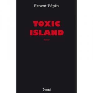 Toxic Island - Ernest Pepin