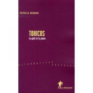 Toxicos , Le Gout Et La Peine - Patricia Bouhnik