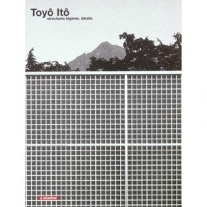 Toyo Ito : Structures Legeres, Details - Yann Nussaume