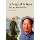Le Singe Et Le Tigre , Mao, Un Destin Chinois - Alain Roux