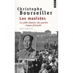 Les Maoistes , La Folle Histoire Des Gardes Rouges Francais - Christophe Bourseiller
