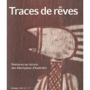 Traces De Reves , Peintures Sur Ecorce Des Aborigenes D'australie - Robert Colombo Dougoud