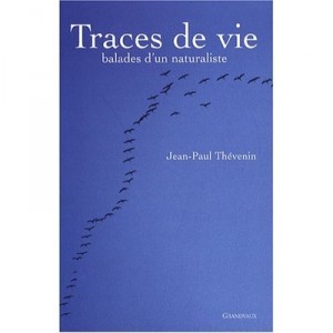 Traces De Vie , Balades D'un Naturaliste - Jean-paul Thevenin