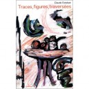 Traces Figures Traversees - Claude Esteban