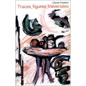 Traces Figures Traversees - Claude Esteban