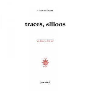 Traces, Sillons - Claire Malroux