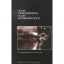 Traces Photographiques , Traces Autobiographiques - Daniele Meaux , Jean-bernard Vray