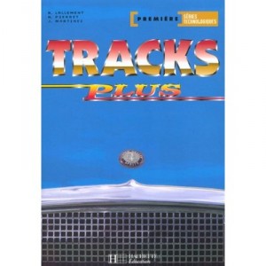 Tracks Plus English first Series Technology - Brigitte Lallement, Judy Martinez, Carre S, Nathalie Pierret