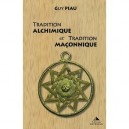 Tradition Alchimique Et Tradition Maconnique - Guy Piau