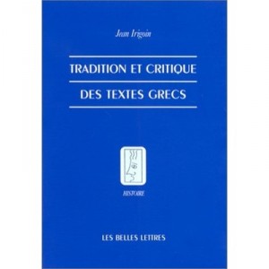 Tradition Et Critique Des Textes Grecs - Jean Irigoin