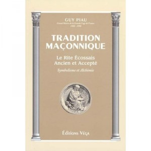 Tradition Maconnique , Le Rite Ecossais Ancien Et Accepte , Symbolisme Et Alchimie - Guy Piau