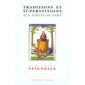 Traditions Et Superstitions Aux Portes De Paris - Claude Seignolle , Jacques Seignolle