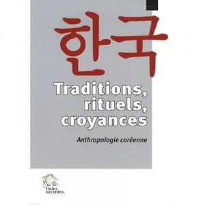 Traditions, Rituels, Croyances , Anthropologie Coreenne - Collectif