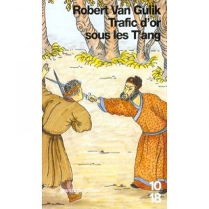 Trafic D'or Sous Les T'ang - Robert Van Gulik