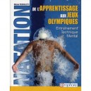 Natation , De L'apprentissage Aux Jeux Olympiques , Entrainement Technique Mental - Michel Pedroletti