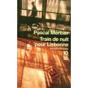 Train De Nuit Pour Lisbonne - Pascal Mercier