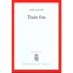 Train Fou - Alex Gauvin