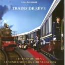 Trains De Reve , Le Transsiberien Et Le Venice Simplon Orient-express - Claude Mosse