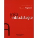 Traite D'addictologie - Michel Reynaud