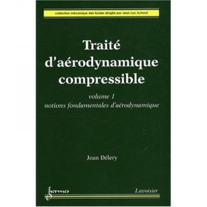 Traite D'aerodynamique Compressible Volume 1 Notions Fondamentales D'aerodynamique Collection Mecani - Delery