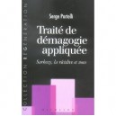 Traite De Demagogie Appliquee , Sarkozy, La Recidive Et Nous - Serge Portelli
