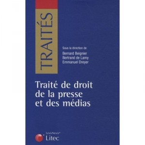Traite De Droit De La Presse Et Des Medias - Bernard Beignier , Bertrand De Lamy , Emmanuel Dreyer