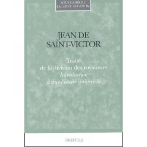 Traite De La Division Des Royaumes , Introduction A Une Histoire Universelle - Jean De Saint Victor