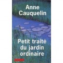 Petit Traite Du Jardin Ordinaire - Anne Cauquelin