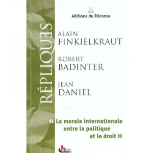 La Morale Internationale Entre La Politique Et Le Droit - Alain Finkielkraut , Robert Badinter , Jean Daniel