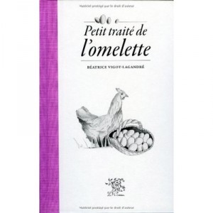 Petit Traite De L'omelette - Beatrice Vigot-lagandre
