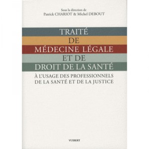 Traite De Medecine Legale Et De Droit De La Sante , A L'usage Des Professionnels De La Sante Et De La Justice - Patrick Chariot