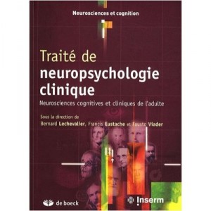 Traite De Neuropsychologie Clinique , Neurosciences Cognitives Et Cliniques De L'adulte - Collectif