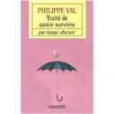 Traite De Savoir-survivre Par Temps Obscurs - Philippe Val