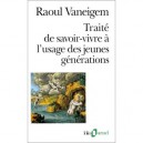 Traite De Savoir-vivre A L'usage Des Jeunes Generations - Raoul Vaneigem