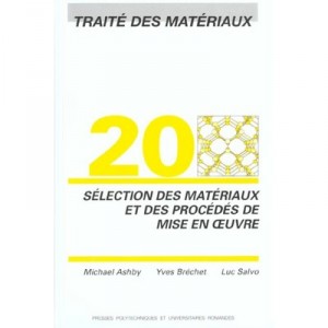 Traite Des Materiaux T.20 , Selection Des Materiaux Et Des Procedes De Mise En Oeuvre - Y Brechet , M-f Ashby , L Salvo