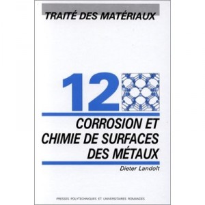 Traite Des Materiaux T.12 , Corrosion Et Chimie De Surfaces Des Metaux - Dieter Landolt