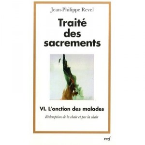 Traite Des Sacrements T.6 , L'onction Des Malades , Redemption De La Chair Et Par La Chair - Jean-philippe Revel
